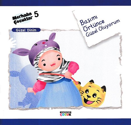 Merhaba Çocuklar 5 - Güzel Dinim; Başımı Örtünce Güzel Oluyorum