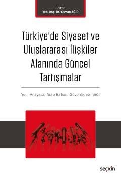 Türkiye'de Siyaset Ve Uluslararası İlişkiler Alanında Güncel Tartışmalar