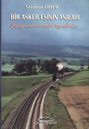 Bir Asker Eşinin Anıları İstasyonlarda Kaldı Hayallerim