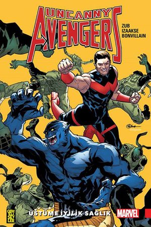 Uncanny Avengers : Birlik 5 : Üstüme İyilik Sağlık