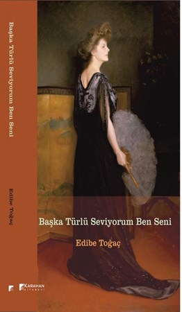 Başka Türlü Seviyorum Ben Seni/şiir
