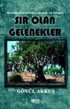 Sır Olan Gelenekler Hacıbektaş'ta Gelenek Görenek Ve İnanışlar