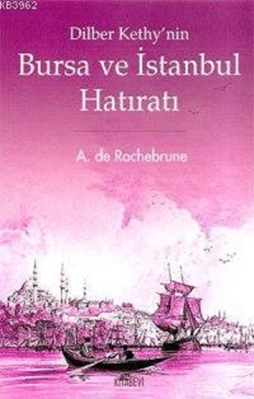 Dilber Kethy'nin Bursa Ve İstanbul Hatıratı