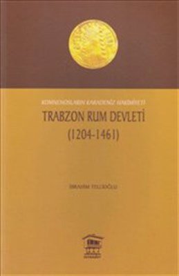 Trabzon Rum Devleti (1204-1461)  Komnenosların Karadeniz Hakimiyeti