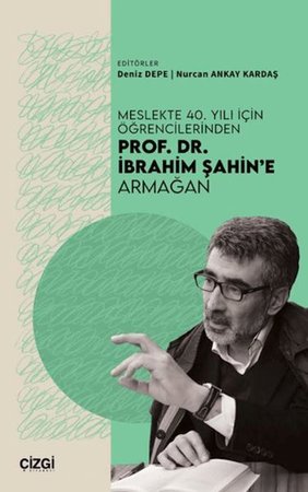 Meslekte 40. Yılı İçin Öğrencilerinden Prof. Dr. İbrahim Şahin'e Armağan
