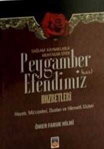 Peygamber Efendimiz Hazretleri Hayatı, Mucizeleri, Duaları Ve Hikmetli Sözleri