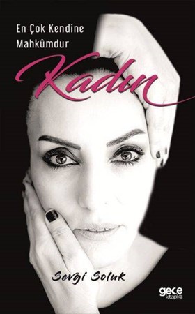 En Çok Kendine Mahkumdur Kadın