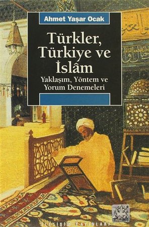 Türkler, Türkiye ve İslam: Yaklaşım, Yöntem ve Yorum Denemeleri