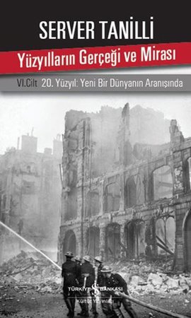 Yüzyılların Gerçeği ve Mirası 6. Cilt - 20. Yüzyıl Yeni Bir Dünyanın Aranışında