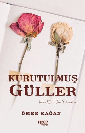 Kurutulmuş Güller - Her Şiir Bir Yürektir