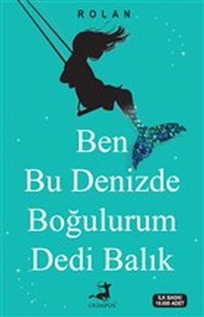 Ben Bu Denizde Boğulurum Dedi Balık