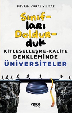 Sınıfları Doldurduk Kitleselleşme Kalite Denklerimde Üniversiteler