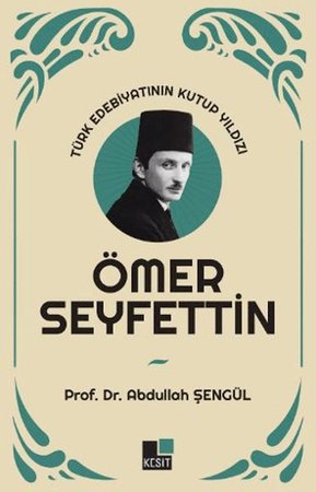 Türk Edebiyatının Kutup Yıldızı Ömer Seyfettin