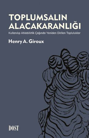 Toplumsalın Alacakaranlığı: Kullanılıp Atılabilirlik Çağında Yeniden Dirilen Topluluklar