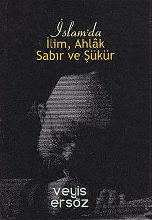 İslamda İlim, Ahlak, Sabır Ve Şükür