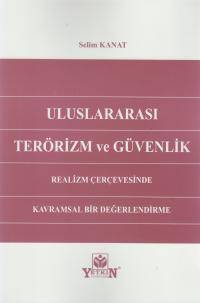 Uluslararası Terörizm ve Güvenlik Realizm Çerçevesinde Kavramsal Bir Değerlendirme
