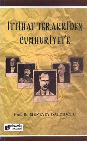 İttihat Terakki'den Cumhuriyet'e