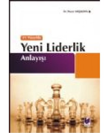 21. Yüzyılda Yeni Liderlik Anlayışı
