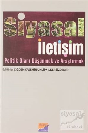 Siyasal İletişim Politik Olanı Düşünmek ve Araştırmak