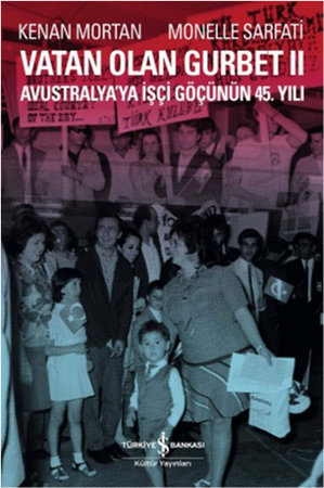 Vatan Olan Gurbet II  Avustralya'ya İşçi Göçünün 45.Yılı