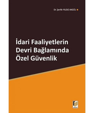 İdari Faaliyetlerin Devri Bağlamında Özel Güvenlik