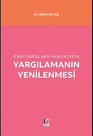 İdari Yargılama Hukukunda Yargılamanın Yenilenmesi