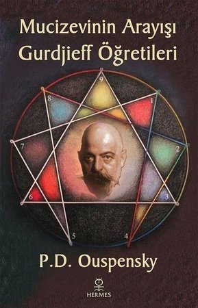 Mucizevinin Arayışı - Gurdjieff’in Öğretileri