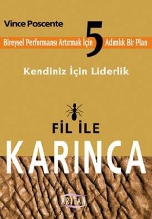 Fil Ile Karınca Kendiniz İçin Liderlik Bireysel Performansı Arttırmak İçin 5 Adımlık Bir P