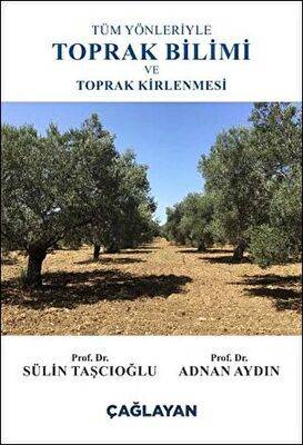 Tüm Yönleriyle Toprak Bilimi ve Toprak Kirlenmesi