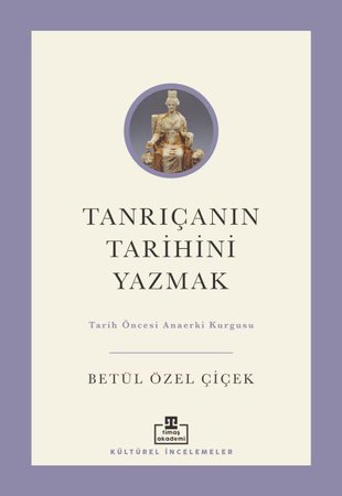 Tanrıçanın Tarihini Yazmak: Tarih Öncesi Anaerki Kurgusu