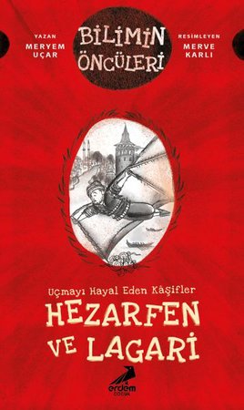 Uçmayı Hayal Eden Kâşifler: Hezarfen ve Lagari