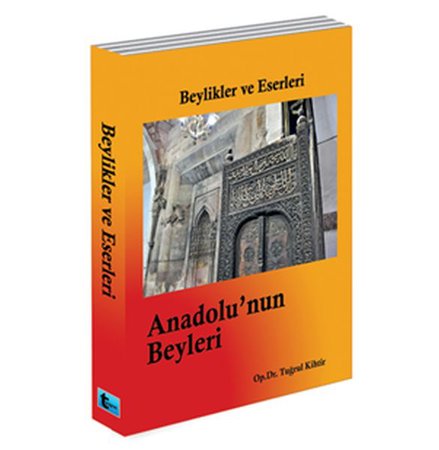 Beylikler ve Eserleri  Anadolu'nun Beyleri