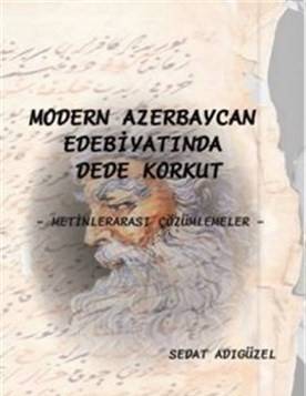 Modern Azerbaycan Edebiyatında Dede Korkut Metinlerarası Çözümlemeler