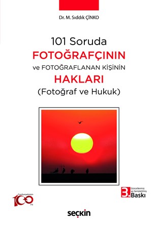 101 Soruda Fotoğrafçının ve Fotoğraflanan Kişinin Hakları / (Fotoğraf ve Hukuk)