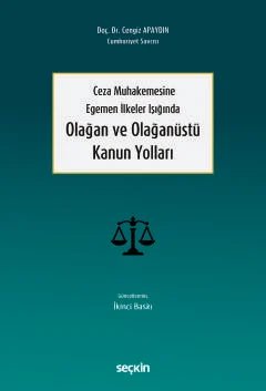 Ceza Muhakemesine Egemen İlkeler IşığındaOlağan ve Olağanüstü Kanun Yolları