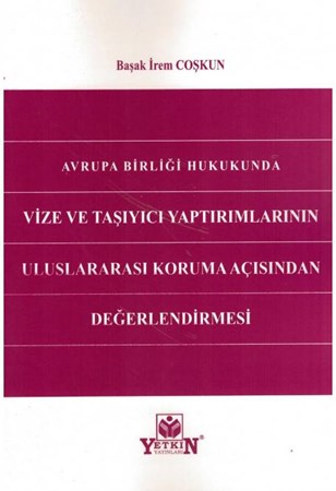 Avrupa Birliği Hukukunda Vize ve Taşıyıcı Yaptırımlarının Uluslararası Koruma Açısından Değerlendirilmesi