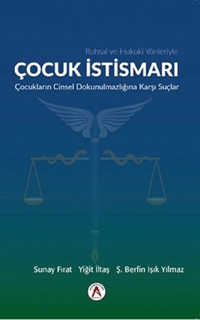 Ruhsal Ve Hukuki Yönleriyle Çocuk İstismarı / Çocukların Cinsel Dokunulmazlığına Dair Suçlar