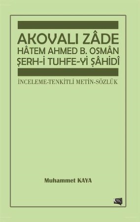 Akovalı Zade Hatem Ahmed B. Osman Şerh I Tuhfe Yi Şahidi