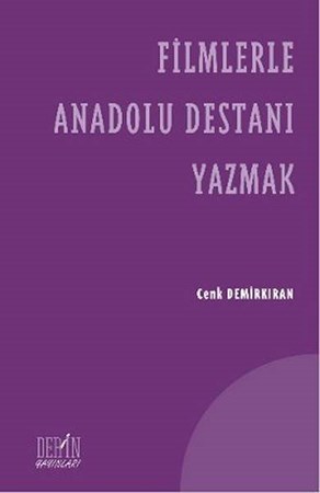 Filmlerle Anadolu Destanı Yazmak