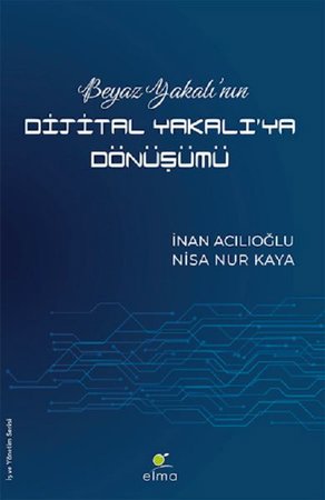 Beyaz Yakalı’nın Dijital Yakalı’ya Dönüşümü