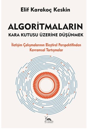 Algoritmaların Kara Kutusu Üzerine Düşünmek