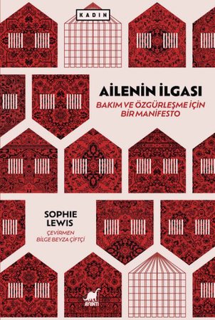 Ailenin İlgası: Bakım ve Özgürleşme için Bir  Manifesto