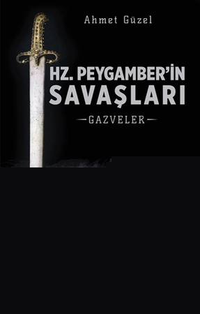 Hz. Peygamber’in Savaşları - Gazveler