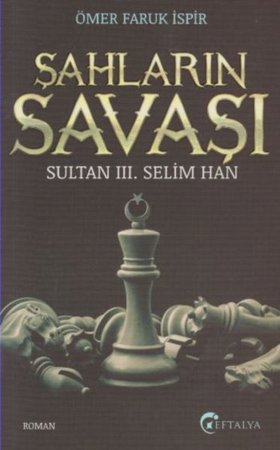 Sultan 3. Selim Han - Şahların Savaşı