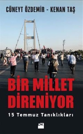 Bir Millet Direniyor 15 Temmuz Tanıklıkları