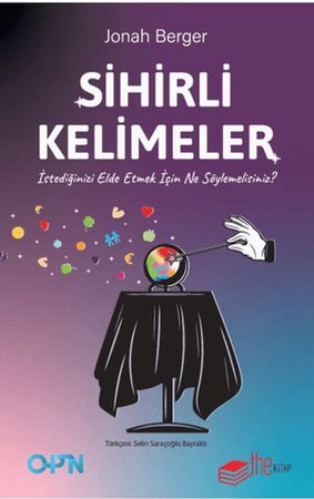 Sihirli Kelimeler – İstediğinizi Elde Etmek İçin Ne Söylemelisiniz?