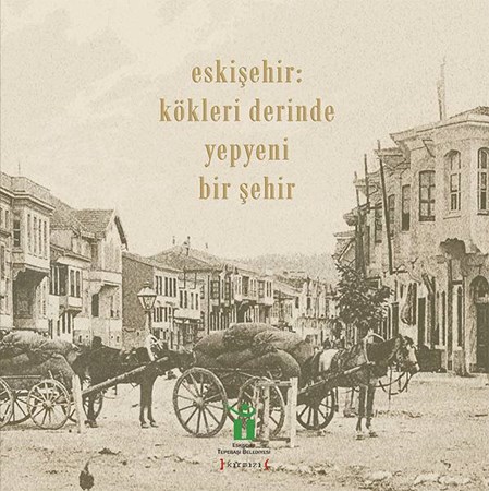 Eskişehir Kökleri Derinde Yepyeni Bir Şehir