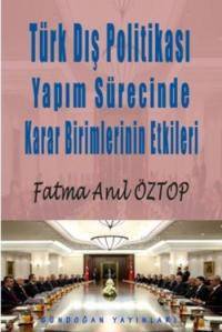 Türk Dış Politikası Yapım Sürecinde Karar Birimlerinin Etkileri