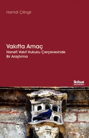 Vakifta Amaç - Hanefi Vakıf Hukuku Çerçevesinde Bir Araştırma