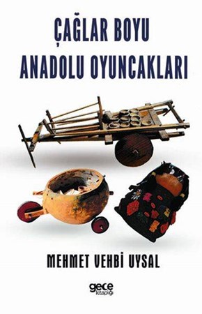 Çağlar Boyu Anadolu Oyuncakları
